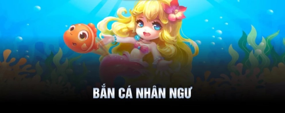 Bắn Cá Nhân Ngư - Trò Chơi Săn Thưởng Đỉnh Cao Số 1 Khám phá trò chơi bắn cá Nhân Ngư đặc sắc