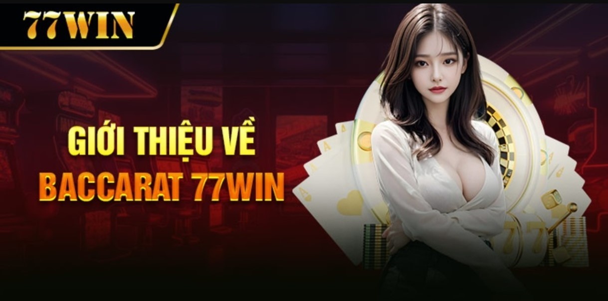 Thông tin đến người chơi về Baccarat 77Win